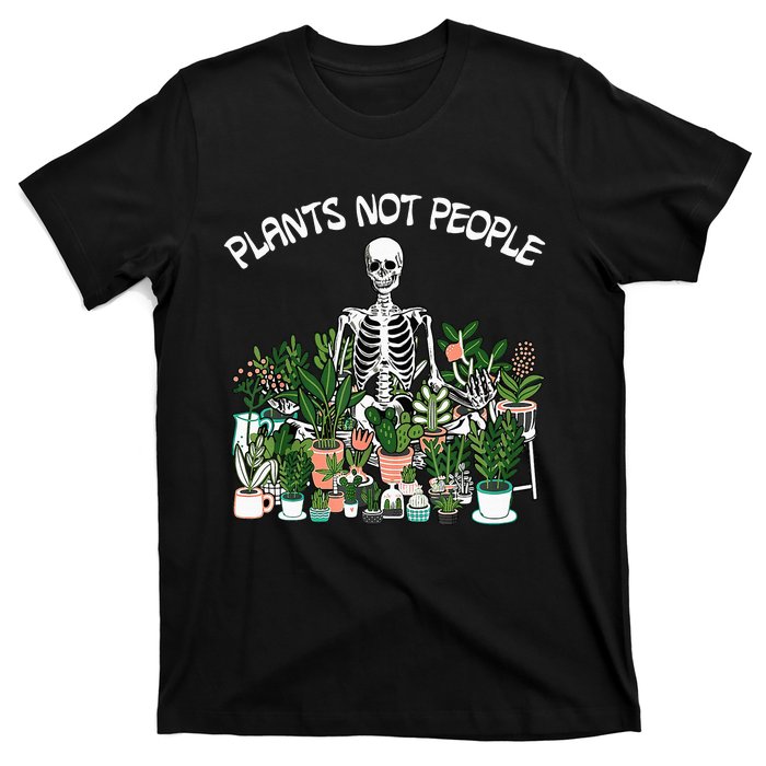 Plants Not People Skeleton Funny Gardening T-Shirt