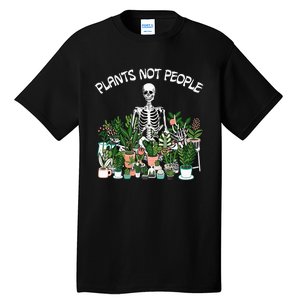 Plants Not People Skeleton Funny Gardening Tall T-Shirt