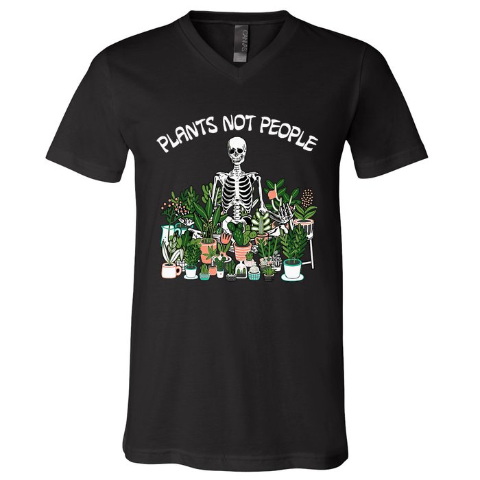 Plants Not People Skeleton Funny Gardening V-Neck T-Shirt