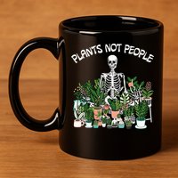 Plants Not People Skeleton Funny Gardening 11oz C Handle Ceramic Mug
