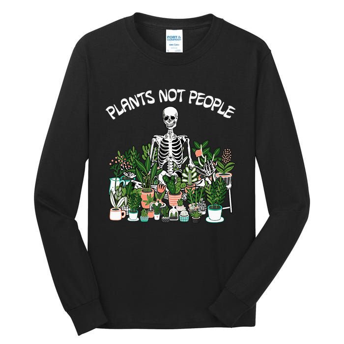 Plants Not People Skeleton Funny Gardening Tall Long Sleeve T-Shirt