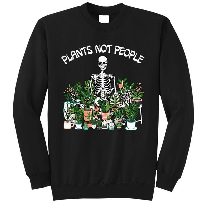 Plants Not People Skeleton Funny Gardening Tall Sweatshirt