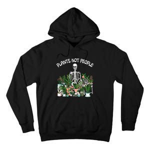 Plants Not People Skeleton Funny Gardening Tall Hoodie