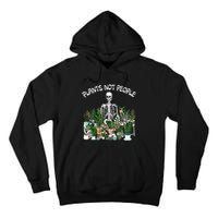 Plants Not People Skeleton Funny Gardening Tall Hoodie