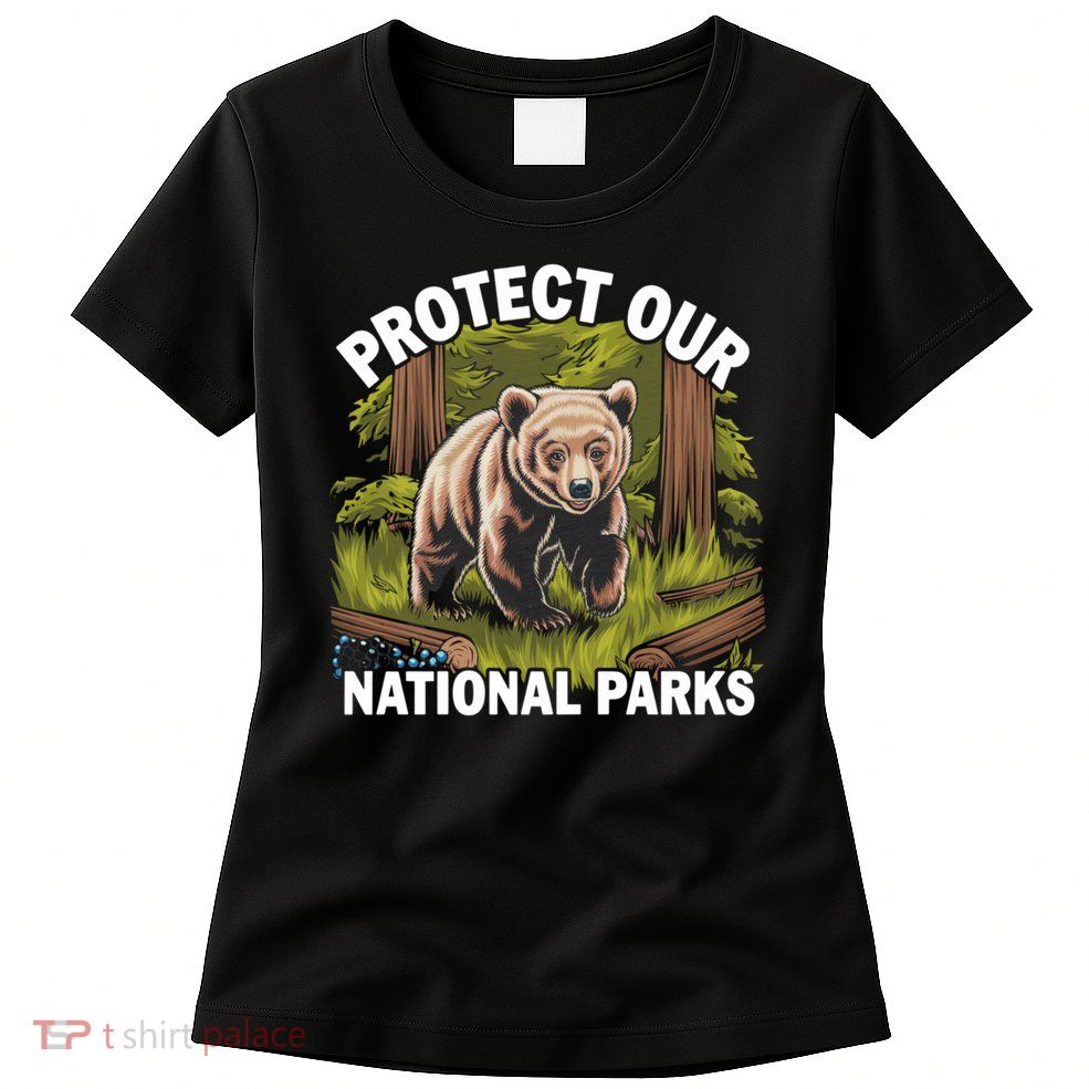 Protect National Parks Wildlife Conservation Protect Our National Parks Bear Design Women's T-Shirt