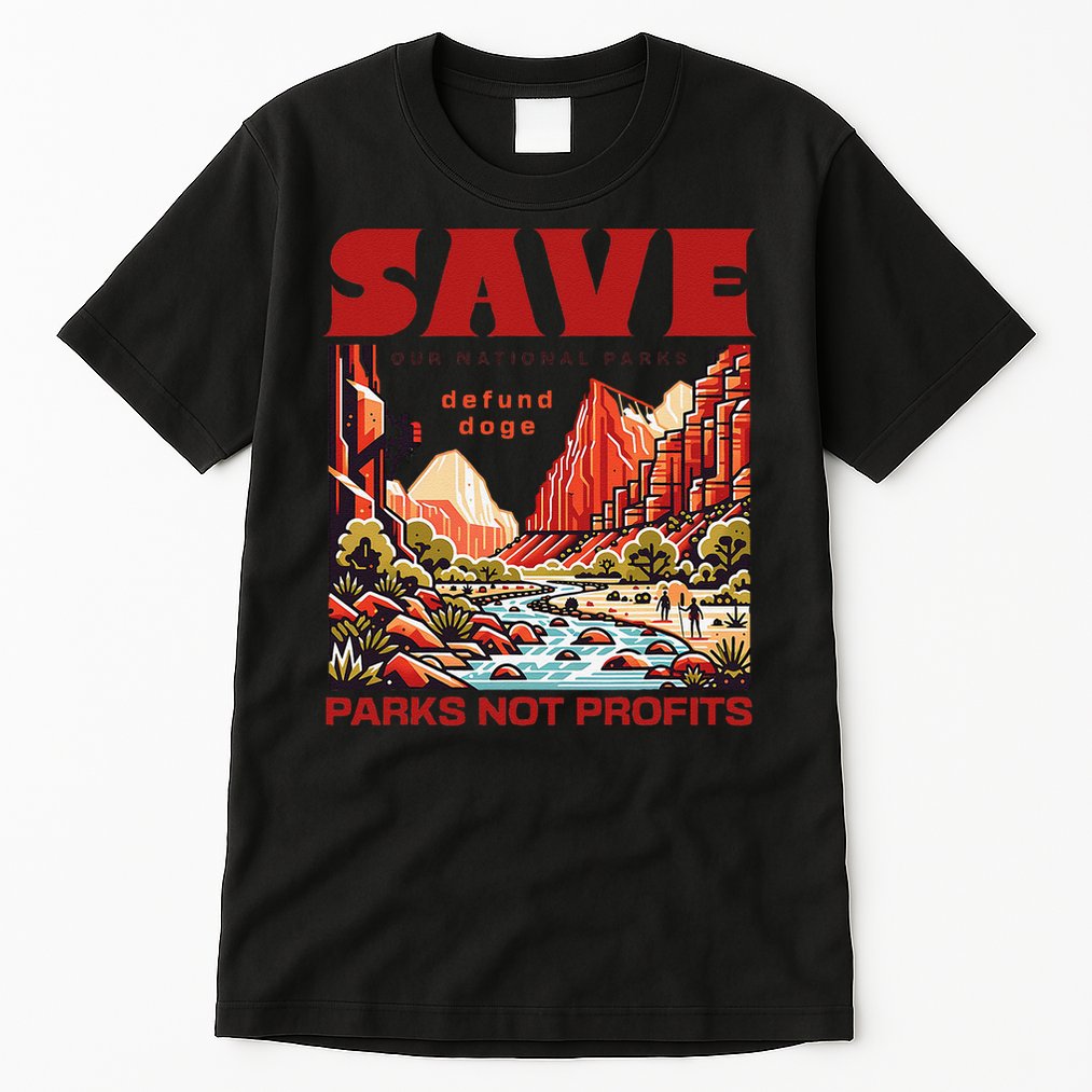 Protect National Parks Parks Over Profits Save Our Parks Tall T-Shirt