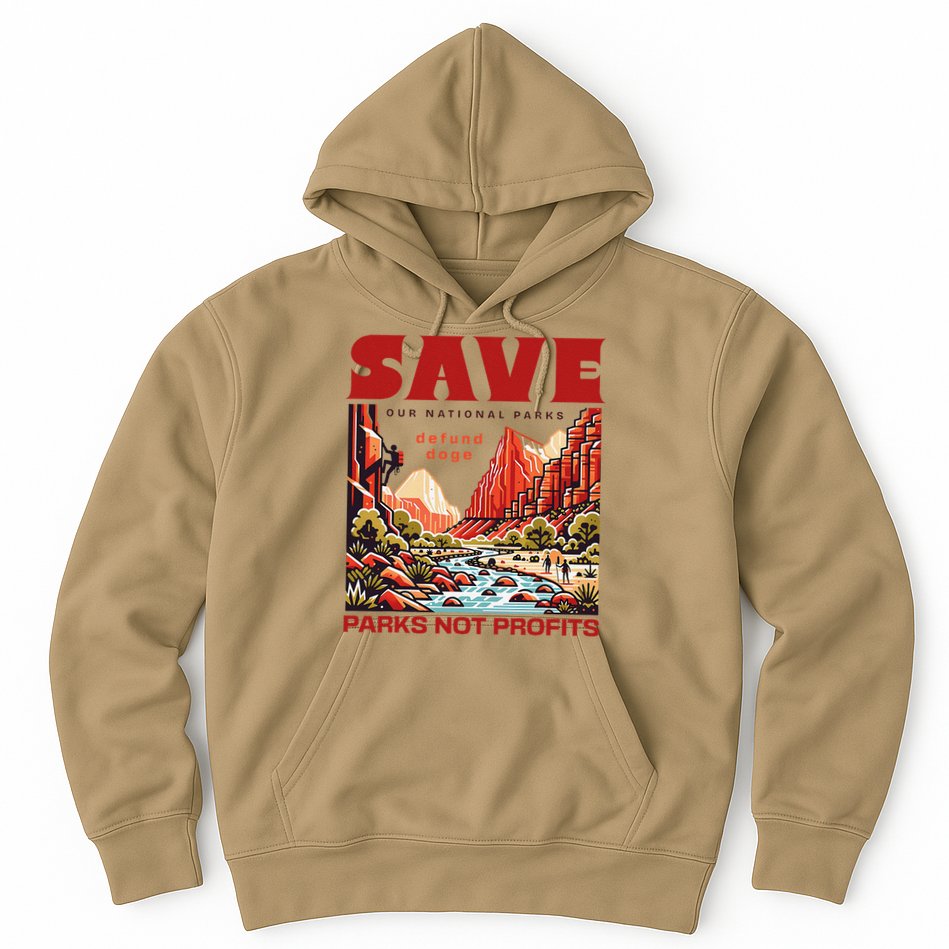 Protect National Parks Parks Over Profits Save Our Parks Hoodie