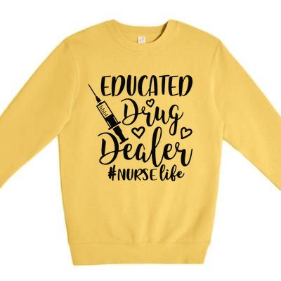 Pediatric Nurse Practitioner Gift Educated Drug Dealer Nurse Premium Crewneck Sweatshirt