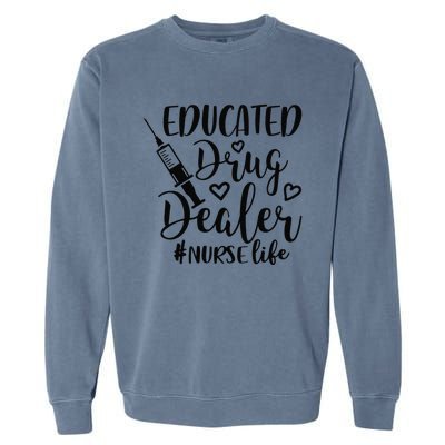 Pediatric Nurse Practitioner Gift Educated Drug Dealer Nurse Garment-Dyed Sweatshirt