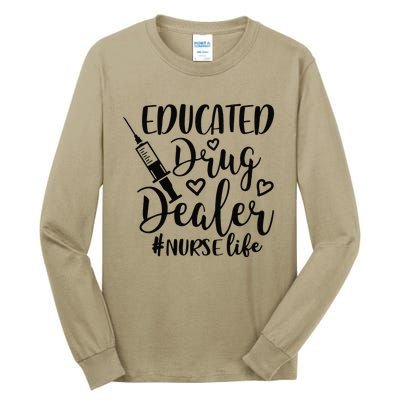 Pediatric Nurse Practitioner Gift Educated Drug Dealer Nurse Tall Long Sleeve T-Shirt