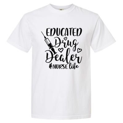 Pediatric Nurse Practitioner Gift Educated Drug Dealer Nurse Garment-Dyed Heavyweight T-Shirt