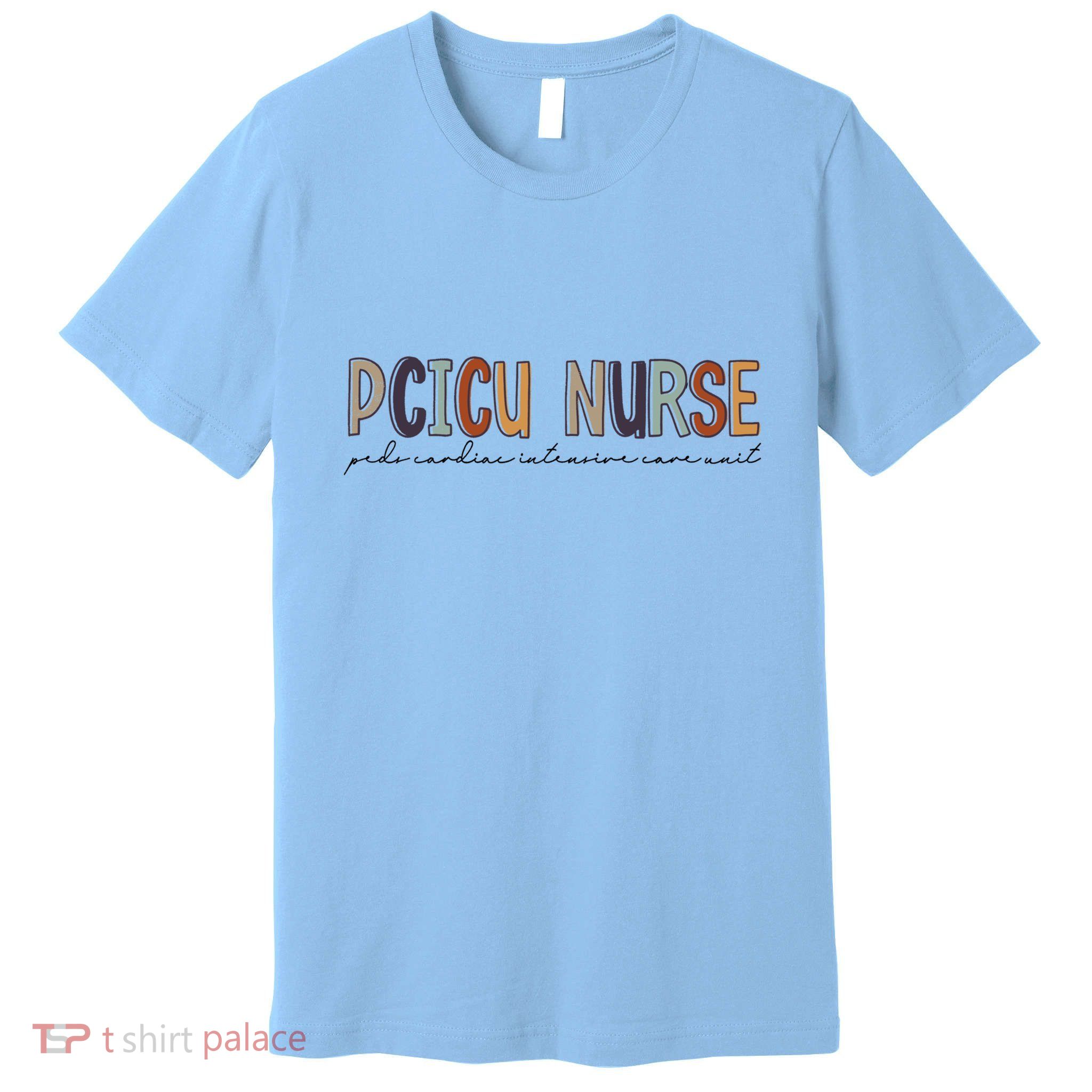 Pcicu Nurse Pediatric Cardiac Intensive Care Unit Gift Premium T-Shirt