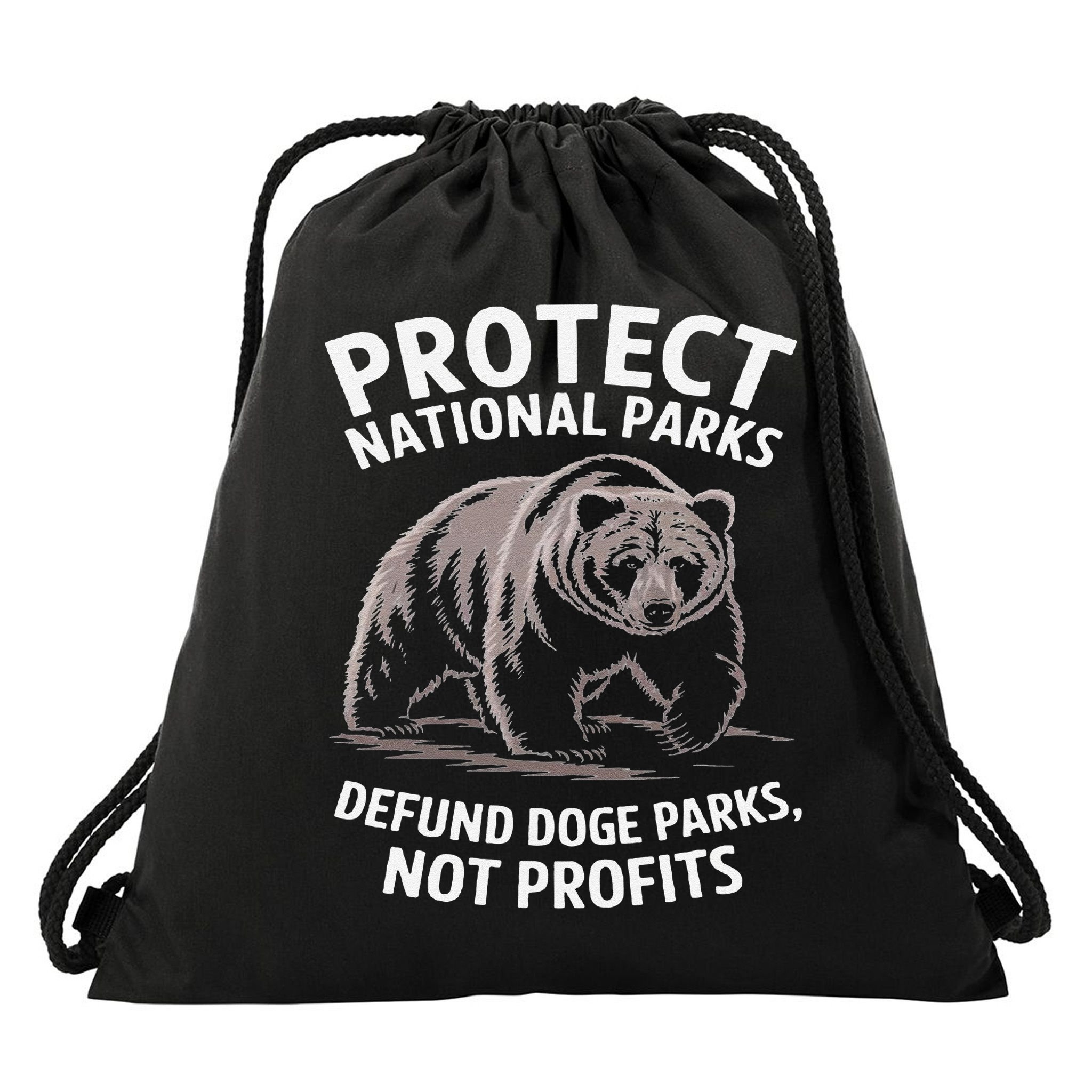Protect National Parks Defund DOGE Support Not Profits Bear Drawstring Bag