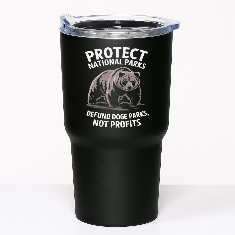 Protect National Parks Defund DOGE Support Not Profits Bear Tumbler