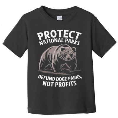 Protect National Parks Defund DOGE Support Not Profits Bear Toddler T-Shirt