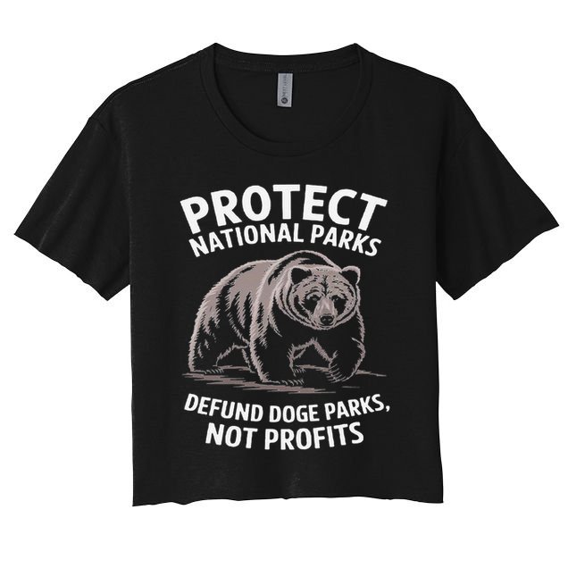 Protect National Parks Defund DOGE Support Not Profits Bear Crop Top