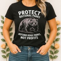 Protect National Parks Defund DOGE Support Not Profits Bear Womens T-Shirt