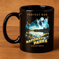 Protect National Parks Parks Over Profits 11oz C Handle Ceramic Mug