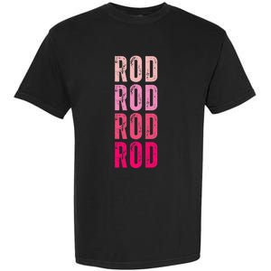 Personalized Name Rod I Love Rod Garment-Dyed Heavyweight T-Shirt