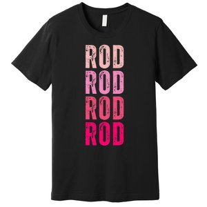 Personalized Name Rod I Love Rod Premium T-Shirt