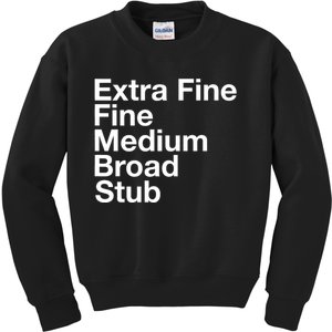 Pen Nib Sizes Kids Sweatshirt