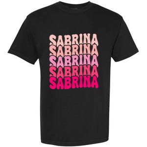 Personalized Name Sabrina I Love Sabrina Groovy 80S Garment-Dyed Heavyweight T-Shirt