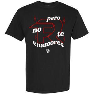 Pero No Te Enamores Fuerza Pnte Garment-Dyed Heavyweight T-Shirt