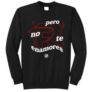 Pero No Te Enamores Fuerza Pnte Sweatshirt