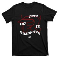 Pero No Te Enamores Fuerza Pnte T-Shirt