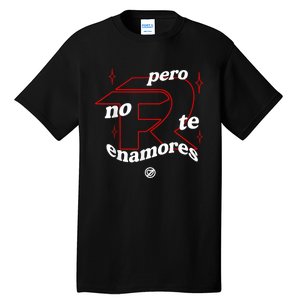 Pero No Te Enamores Fuerza Pnte Tall T-Shirt