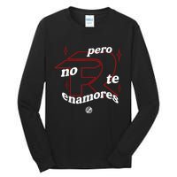 Pero No Te Enamores Fuerza Pnte Tall Long Sleeve T-Shirt