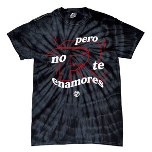 Pero No Te Enamores Fuerza Pnte Tie-Dye T-Shirt