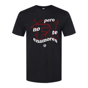 Pero No Te Enamores Fuerza Pnte Softstyle CVC T-Shirt