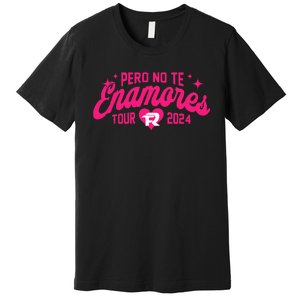 Pero No Te Enamores Fuerza Pnte Est. 2024 Premium T-Shirt