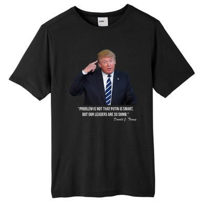 Problem Not That Putin Smart Funny Donald Trump Quote Tall Fusion ChromaSoft Performance T-Shirt