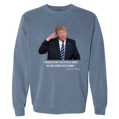 Problem Not That Putin Smart Funny Donald Trump Quote Garment-Dyed Sweatshirt