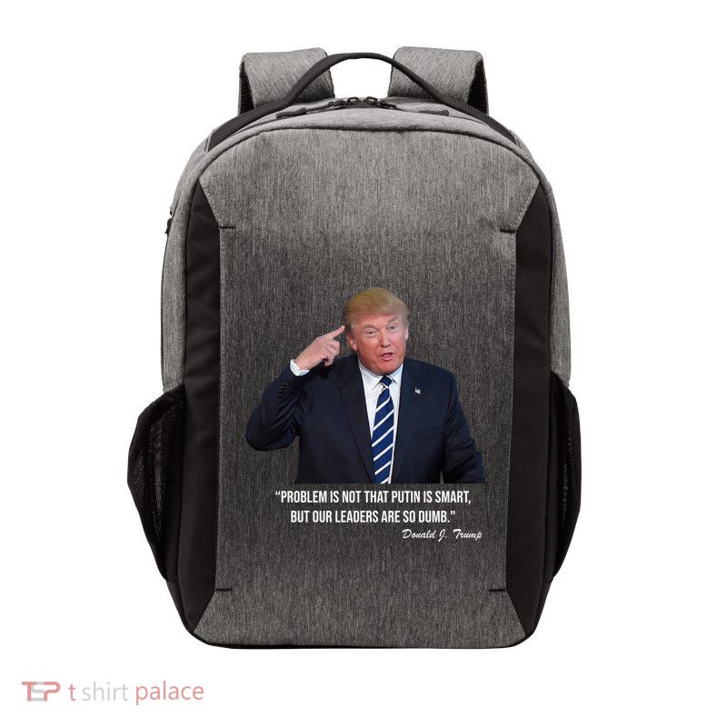 Problem Not That Putin Smart Funny Donald Trump Quote Vector Backpack