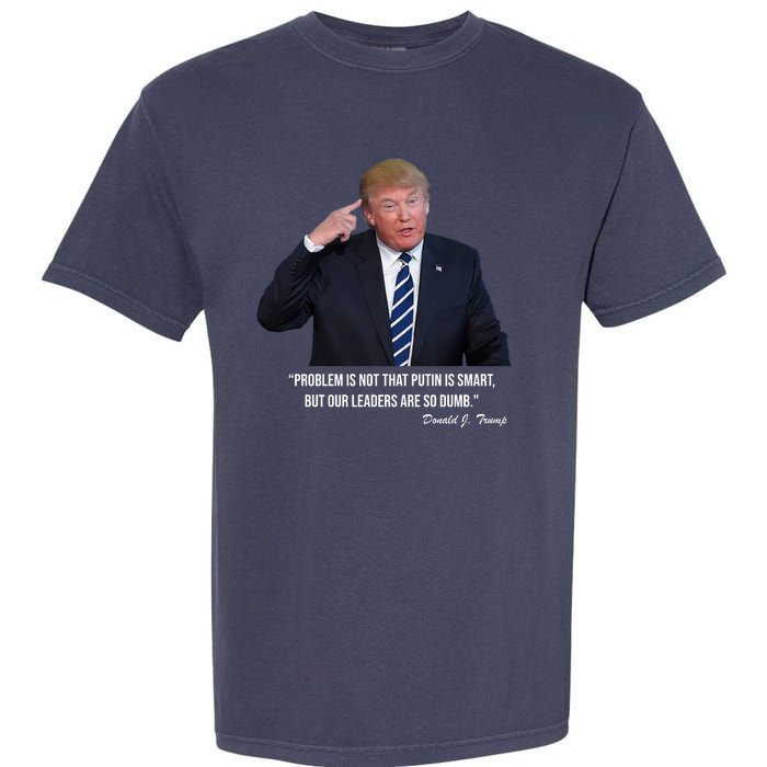 Problem Not That Putin Smart Funny Donald Trump Quote Garment-Dyed Heavyweight T-Shirt