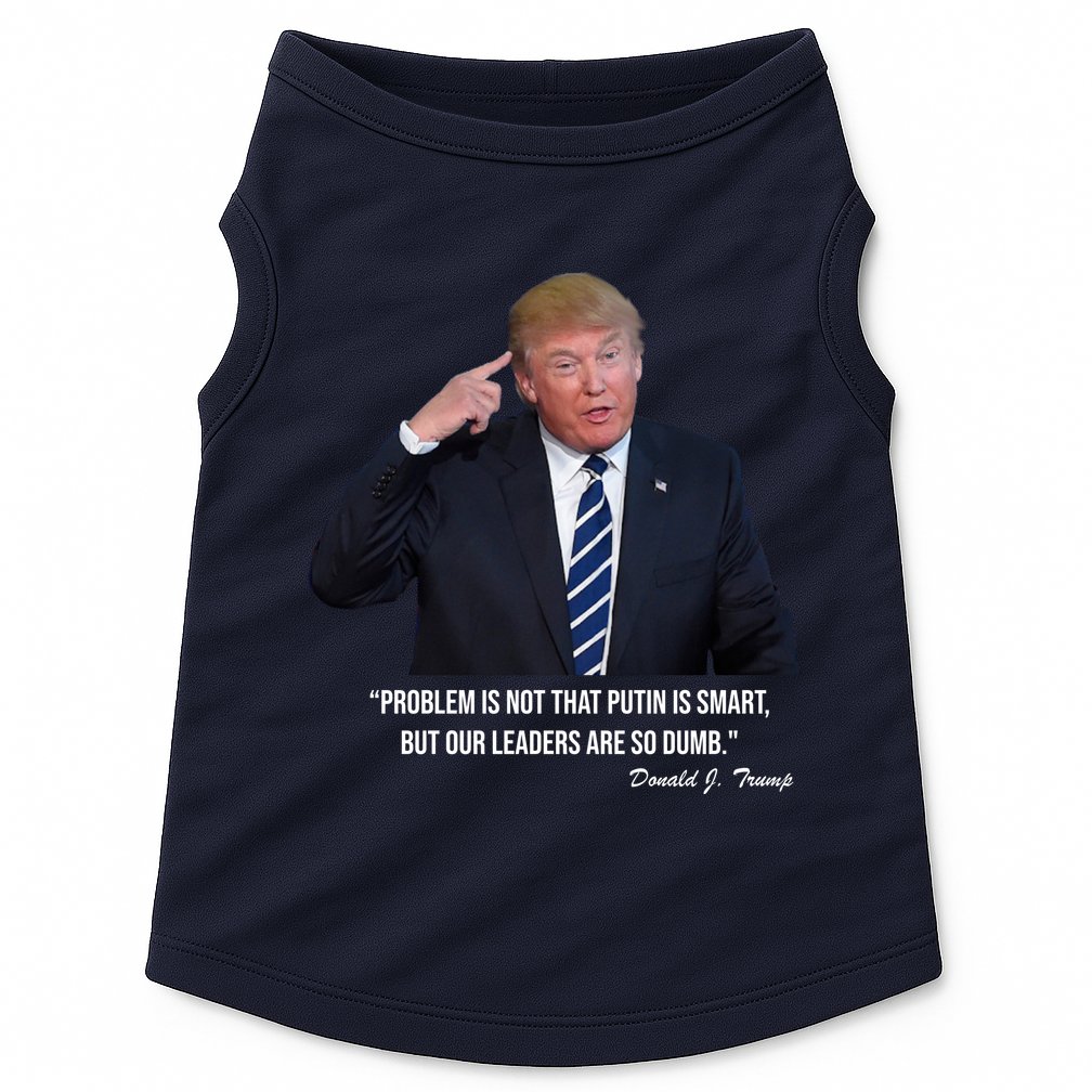 Problem Not That Putin Smart Funny Donald Trump Quote Doggie Tank