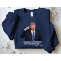 Problem Not That Putin Smart Funny Donald Trump Quote Sweatshirt