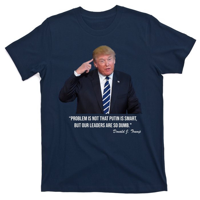 Problem Not That Putin Smart Funny Donald Trump Quote T-Shirt