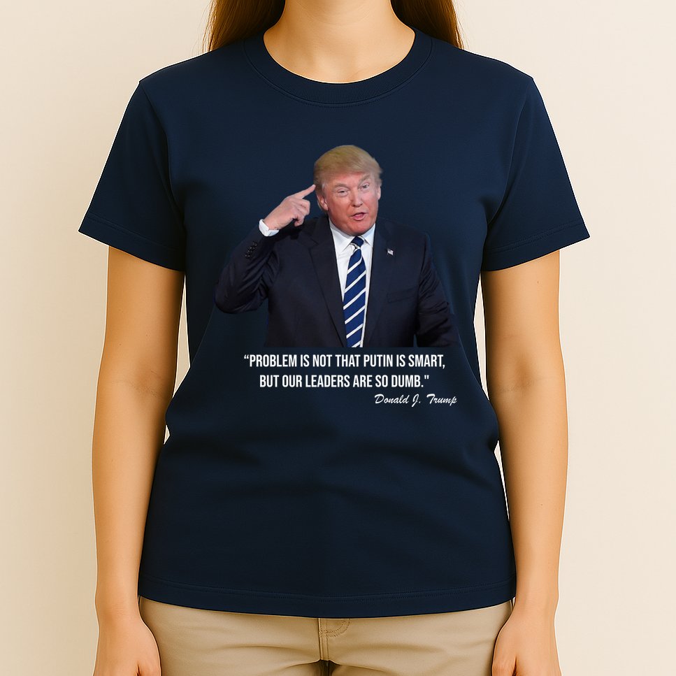 Problem Not That Putin Smart Funny Donald Trump Quote T-Shirt