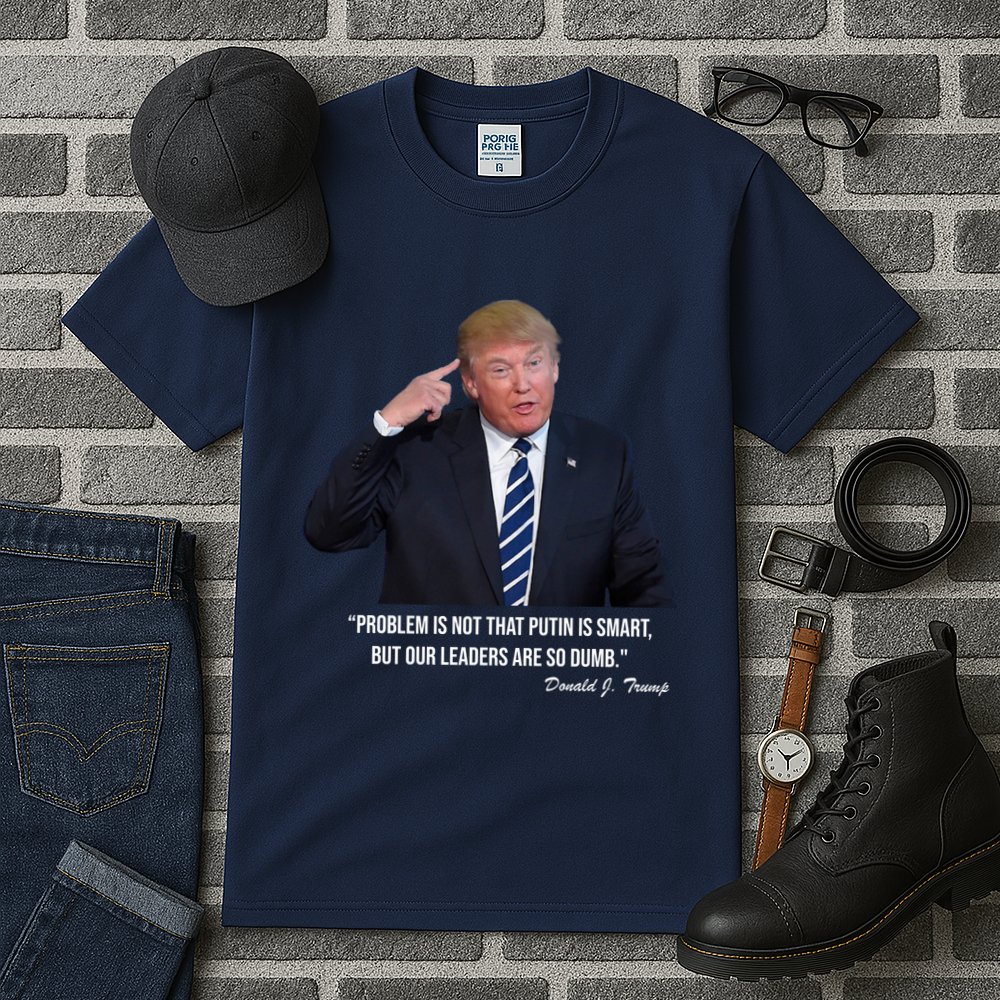 Problem Not That Putin Smart Funny Donald Trump Quote Tall T-Shirt