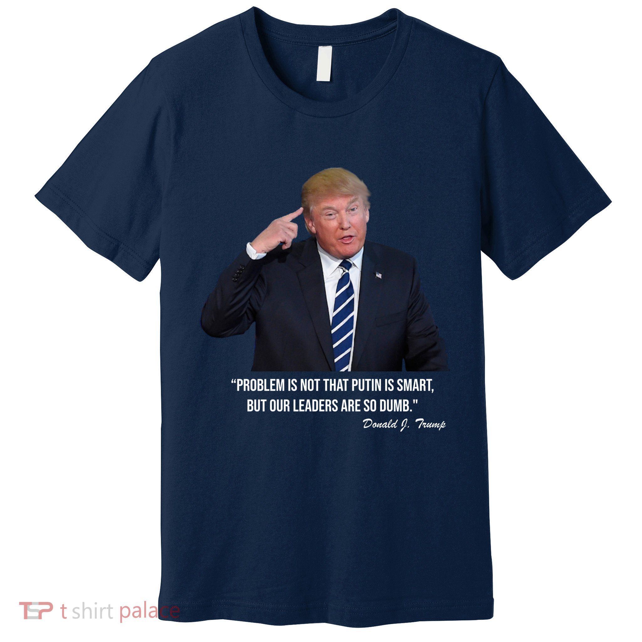 Problem Not That Putin Smart Funny Donald Trump Quote Premium T-Shirt