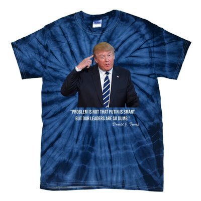 Problem Not That Putin Smart Funny Donald Trump Quote Tie-Dye T-Shirt