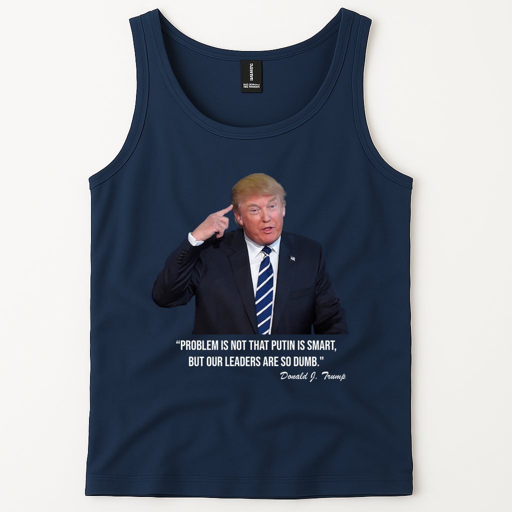 Problem Not That Putin Smart Funny Donald Trump Quote Tank Top