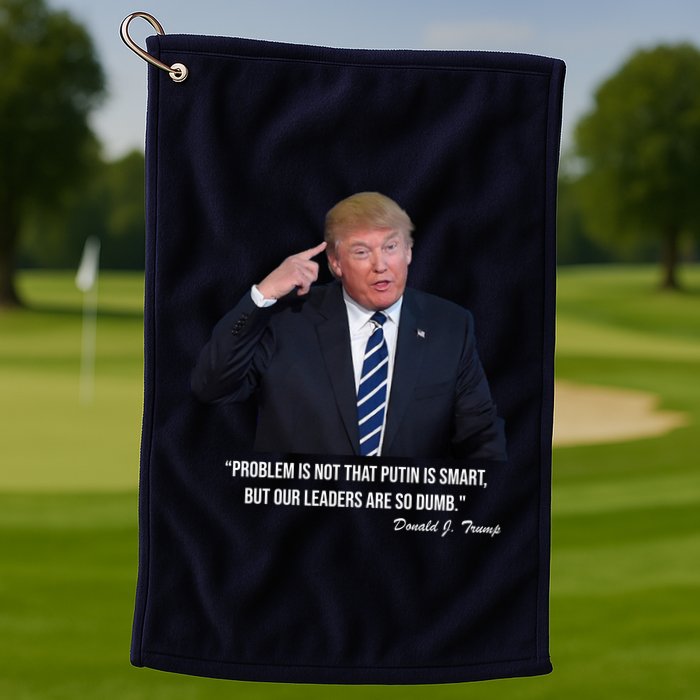 Problem Not That Putin Smart Funny Donald Trump Quote Golf Towel