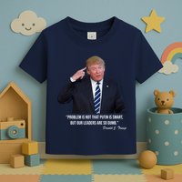 Problem Not That Putin Smart Funny Donald Trump Quote Toddler T-Shirt