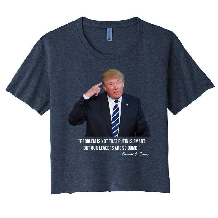 Problem Not That Putin Smart Funny Donald Trump Quote Women's Crop Top Tee