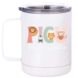 Picu Nurse Tiny Lives Matter Pediatric Intensive Care Unit Cool Gift 12 oz Stainless Steel Tumbler Cup